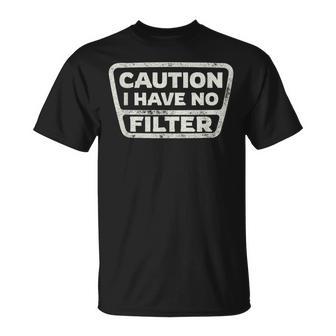 Sarcastic Caution I Have No Filter Sarcasm Joke Humor T-Shirt - Monsterry