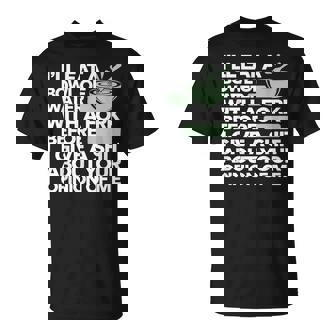 Sarcastic Humor I'll Eat A Bowl Of Water With A Fork T-Shirt - Monsterry