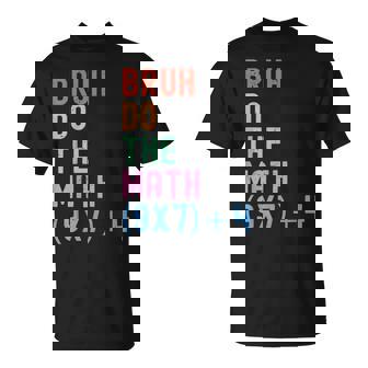 Six Seven Teacher Humor Bruh Do The Math 67 Meme 6 7 T-Shirt | Seseable UK
