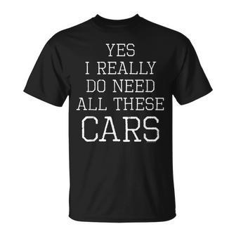 Yes I Really Do Need All These Cars Garage Mechanic T-Shirt | Mazezy