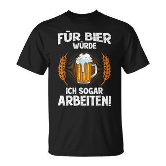 Für Bier Würde Ichogar Arbeiten Bierbrauer Biertrinker T-Shirt - Geschenkecke