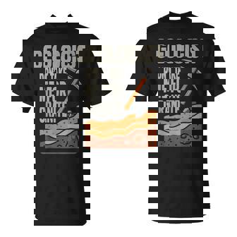 Geologist Don't Take For Granite Tシャツ - Kawaiitshirt