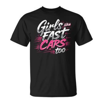 Girls Like Fast Cars Too Fun Racing Lover T-Shirt - Thegiftio UK