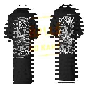 Go Kart Racer Humor Racing Motorsport Driver T-Shirt | Mazezy