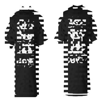 Got A New Job Baby 面白い 就職祝い Tシャツ - Kawaiitshirt