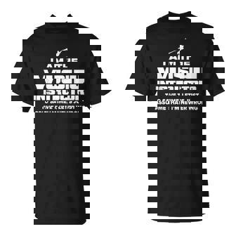 Gráfico De Instructor De Wushu I Am Never Wrong Camiseta unisex - Regaloses