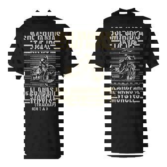 Some Grandpas Take Naps Real Grandpas Ride Motorcycles T-Shirt | Mazezy