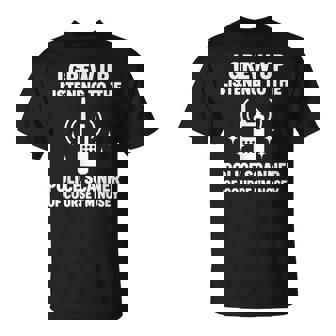 I Grew Up Listening To A Police Scanner T-Shirt | Mazezy