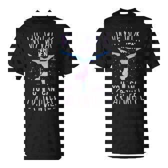 Gymnast Why Walk When You Can Cartwheel Gymnastics Girl T-Shirt | Mazezy