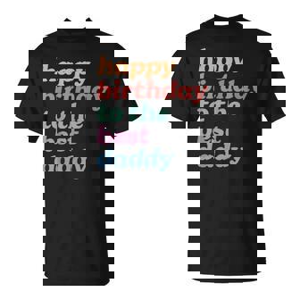 Happy Birthday To The Best Daddy Happy Birthday Dad T-Shirt - Thegiftio