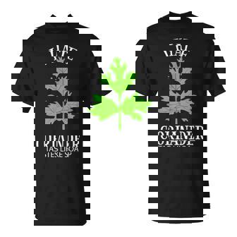 I Hate Coriander Tastes Like Soap Anti Cilantro Herb T-Shirt | Mazezy