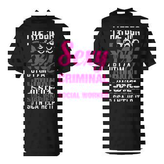 I Hate Being Sexy But I Am A Criminal Justice Social Worker Tank Top T-Shirt | Mazezy