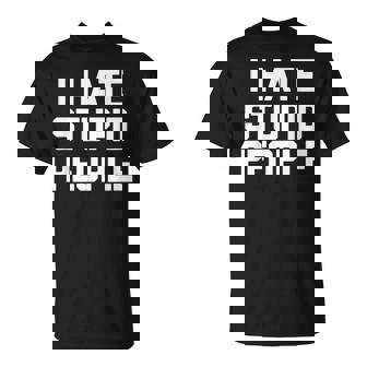 I Hatetupid People ayingarcastic Novelty Tシャツ - Kawaiitshirt