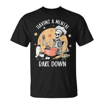 Having A Mental Bake Down Mental Health Skeleton Meme T-Shirt - Thegiftio