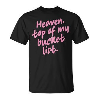 Heaven Top Of My Bucket List Christian Faith Quote T-Shirt - Monsterry