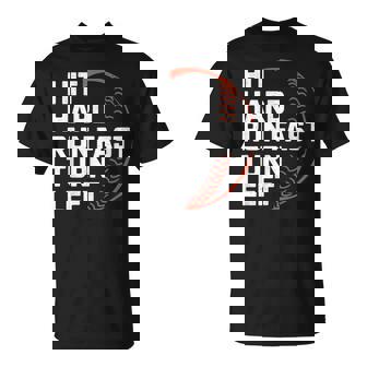 Hit Hard Run Fast Turn Left Baseball T-Shirt - Monsterry