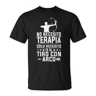 Hombre Arco Y Flecha Arqueroólo Necesito Tiro Con Arco Camiseta unisex - Regaloses