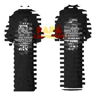 Hombreoy Un Papá Carpintero Como Un Papá Normal Carpintero Papá Camiseta unisex - Regaloses