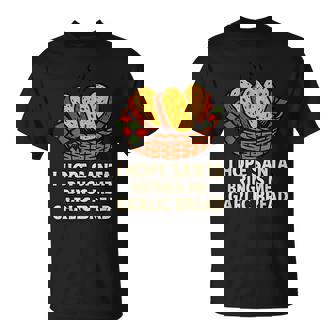 I Hope Santa Brings Me Garlic Bread T-Shirt | Mazezy