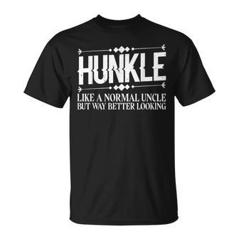 Hunkle Like A Normal Uncle But Way Better Looking T-Shirt - Thegiftio UK