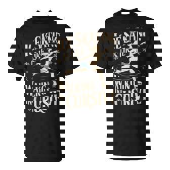 Ice Skating Is Walking Figure Skate Figure Skating T-Shirt | Mazezy