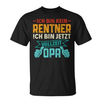Ich Bin Kein Rentner Ich Binollzeit Opa Rente T-Shirt - Geschenkecke