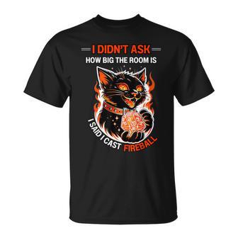 Ich Habe Nicht Gefragt Wie Groß Der Raum Istagte Ich Habe Fireball-Katzen Geworfen T-Shirt - Geschenkecke