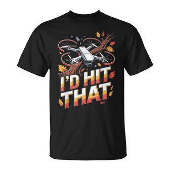 I'd Hit That Trees Drone Operator RC Quadcopter Fly Drone T-Shirt | Mazezy