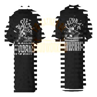 I'd Rather Be Woodworking Carpenter T-Shirt | Mazezy