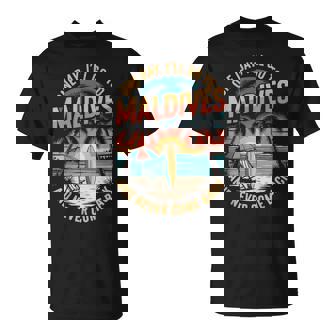 I'Ll Go To Maldives Tropical Ocean Maldivian Island Maldives T-Shirt | Mazezy