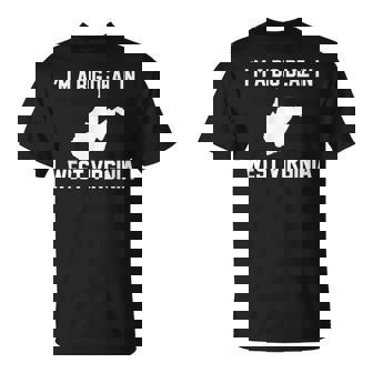 I'm A Big Deal In West Virginia T-Shirt | Mazezy