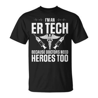 I'm An ER Tech Because Doctors Need Heroes Too T-Shirt | Mazezy