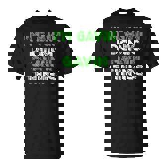 I'm Gavin Doing Gavin Things Personalized First Name T-Shirt | Mazezy