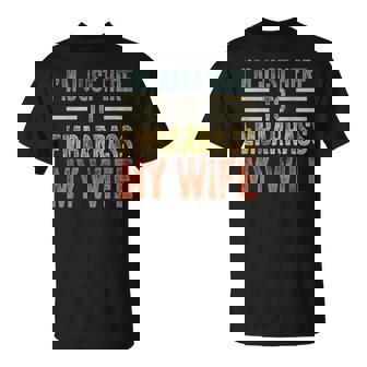 I'm Just Here To Embarrass My Wife Husband Joke T-Shirt | Seseable FR