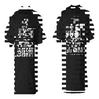 I'm Just The Locksmith Locksmithing Lock Pickers T-Shirt | Mazezy