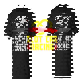 I'm Just Here For Slot Car Racing RC Cars T-Shirt | Mazezy