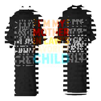 I'm My Mother In Law's Favorite Child Parent Men Women T-Shirt | Mazezy