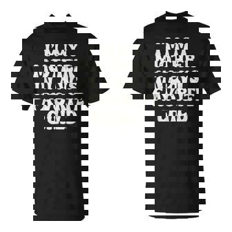 I'm My Mother In Law's Favorite Child Parent Men Women T-Shirt - Monsterry