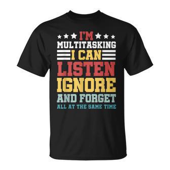 I'm Multitasking Listen Ignore And Forget At The Same Time Small Black T-Shirt - Thegiftio UK