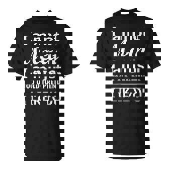 I’M Not Mean I’M Just Too Old To Pretend I Like You T-Shirt | Mazezy