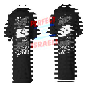 I'm Not Perfect But I'm Israeli Flag Israel T-Shirt | Mazezy