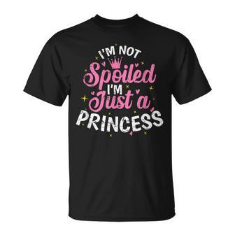 I'm Not Spoiled I'm Just A Princess T-Shirt - Monsterry