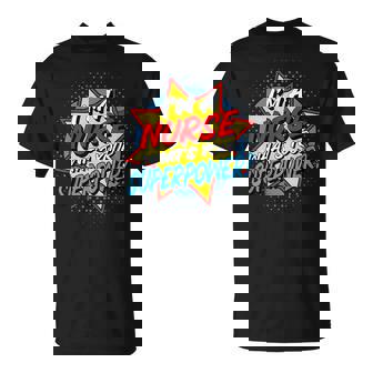 I'm A Nurse What's Your Superpower T-Shirt | Seseable UK