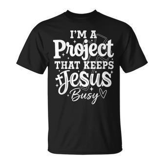 I’M A Project That Keeps Jesus Busy T-Shirt - Thegiftio UK