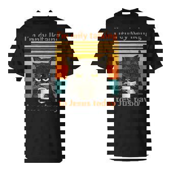 I'm Only Talking To Jesus Today Christian Black Cat Coffee T-Shirt - Monsterry