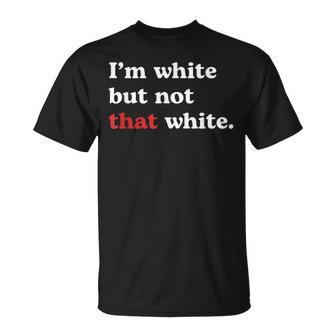 I’M White But Not That White Meme Quote T-Shirt - Monsterry