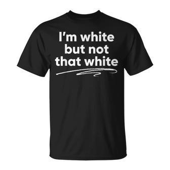 I'm White But Not That White Saying Meme T-Shirt - Thegiftio UK