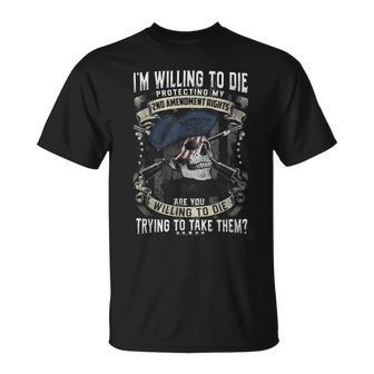 I'm Willing To Die Protecting My 2Nd Amendment Right T-Shirt - Thegiftio UK
