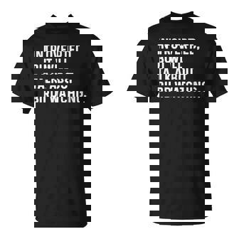 Introverted But Will Talk About Bird Watching Birding Birder T-Shirt | Mazezy