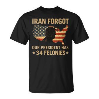 Iran Forgot Our President Has 34 Felonies Vintage Us Flag T-Shirt - Monsterry